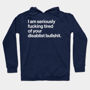 Seriously Effing Tired of Your Disablist BS Hoodie